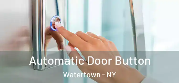 Automatic Door Button Watertown - NY