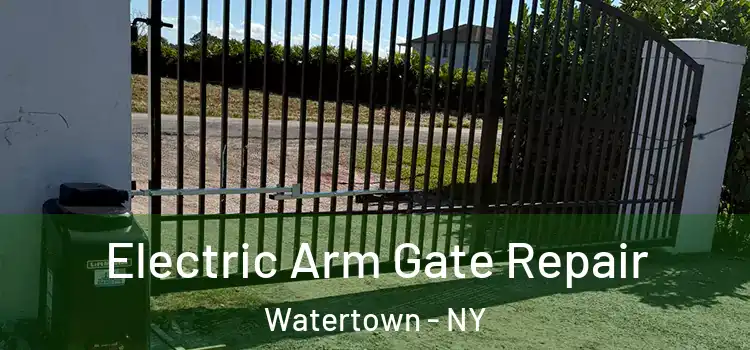 Electric Arm Gate Repair Watertown - NY