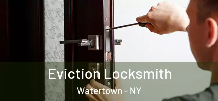 Eviction Locksmith Watertown - NY