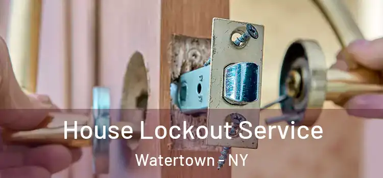 House Lockout Service Watertown - NY